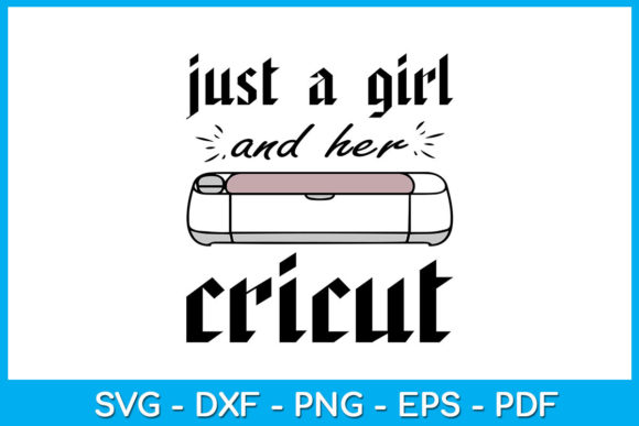Download Just a Girl and Her Cricut SVG T-Shirt - Cricut svg Collection